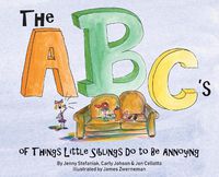 Cover image for The ABC's of Things Little Siblings do to be Annoying