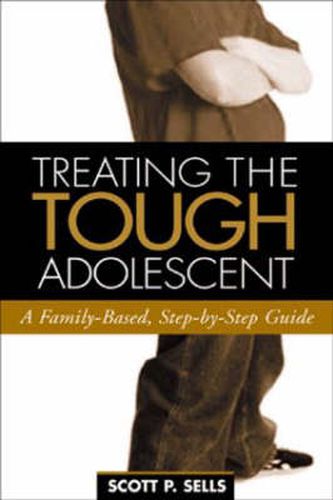 Cover image for Treating the Tough Adolescent: A Family-Based, Step-by-Step Guide