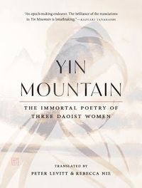 Cover image for Yin Mountain: The Immortal Poetry of Three Daoist Women