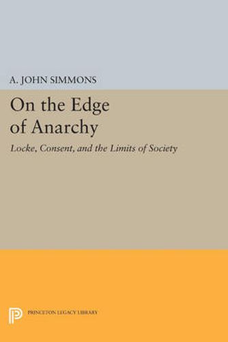 On the Edge of Anarchy: Locke, Consent, and the Limits of Society