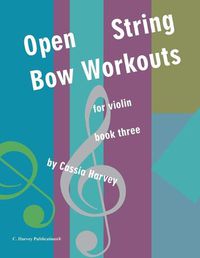 Cover image for Open String Bow Workouts for Violin, Book Three