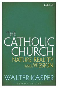 Cover image for The Catholic Church: Nature, Reality and Mission