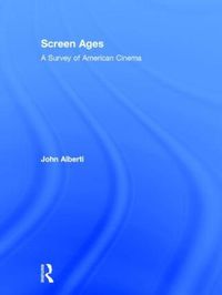 Cover image for Screen Ages: A Survey of American Cinema