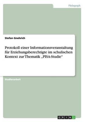 Cover image for Protokoll einer Informationsveranstaltung fur Erziehungsberechtigte im schulischen Kontext zur Thematik  PISA-Studie