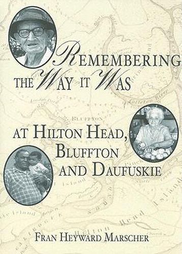 Cover image for Remembering the Way it Was at Hilton Head, Bluffton and Daufuskie