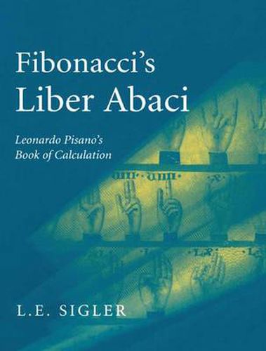 Cover image for Fibonacci's Liber Abaci: A Translation into Modern English of Leonardo Pisano's Book of Calculation