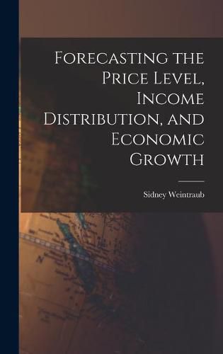 Cover image for Forecasting the Price Level, Income Distribution, and Economic Growth