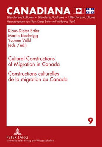 Cultural Constructions of Migration in Canada- Constructions culturelles de la migration au Canada