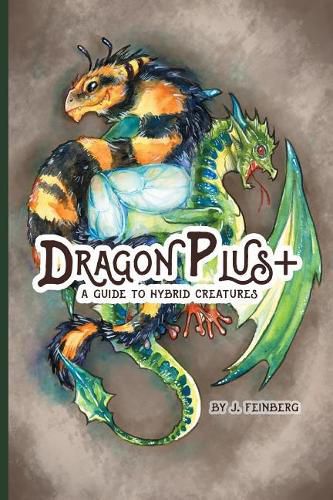 Cover image for Dragon Plus +: A Guide to Hybrid Creatures