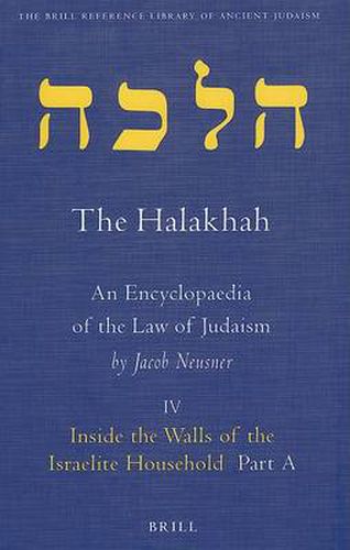 The Halakhah, Volume 1 Part 4: Inside the Walls of the Israelite Household. Part A. At the Meeting of Time and Space