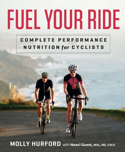 Cover image for Fuel Your Ride: Complete Performance Nutrition for Cyclists