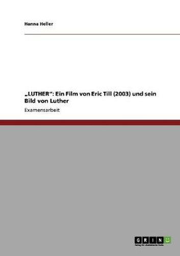 Cover image for Luther: Ein Film von Eric Till (2003) und sein Bild von Luther