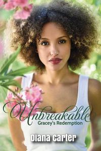 Cover image for Unbreakable: Gracey's Redemption