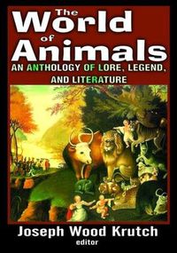 Cover image for The World of Animals: An Anthology of Lore, Legend, and Literature