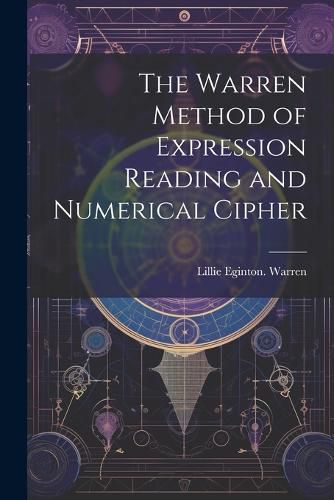 Cover image for The Warren Method of Expression Reading and Numerical Cipher