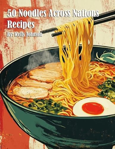 Cover image for 50 Noodles Across Nations Recipes