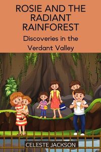 Cover image for Rosie and the Radiant Rainforest