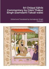 Cover image for Srī Chōpaī Sāhib Commentary by Giānī Thākur Singh (Damdamī Taksāl wāle)