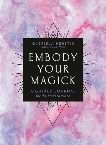 Cover image for Embody Your Magick: A Guided Journal for the Modern Witch