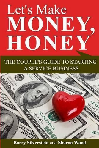 Let's Make Money, Honey: The Couple's Guide to Starting a Service Business