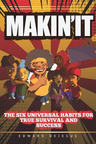 Cover image for MAKiN' iT: The Six Universal Habits for True Survival and Success