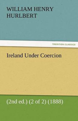 Cover image for Ireland Under Coercion (2nd Ed.) (2 of 2) (1888)