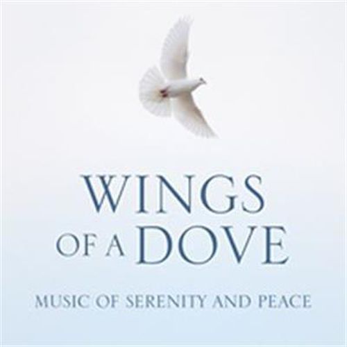 Cover image for Wings Of A Dove: Music Of Serenity And Peace