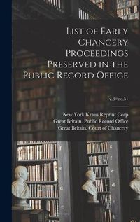 Cover image for List of Early Chancery Proceedings Preserved in the Public Record Office; v.8=no.51