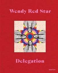 Cover image for Wendy Red Star: Delegation (Signed Edition)