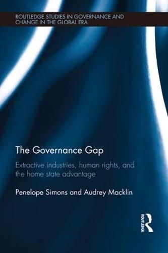 Cover image for The Governance Gap: Extractive Industries, Human Rights, and the Home State Advantage