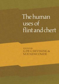 Cover image for Human Uses of Flint and Chert: Proceedings of the Fourth International Flint Symposium Held at Brighton Polytechnic 10-15 April 1983