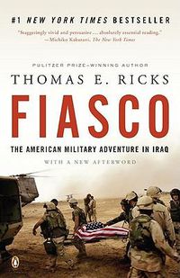 Cover image for Fiasco: The American Military Adventure in Iraq, 2003 to 2005