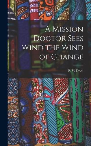 Cover image for A Mission Doctor Sees Wind the Wind of Change