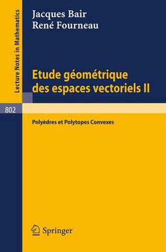 Cover image for Etude Geometrique Des Espaces Vectoriels II: Polyedres Et Polytopes Convexes