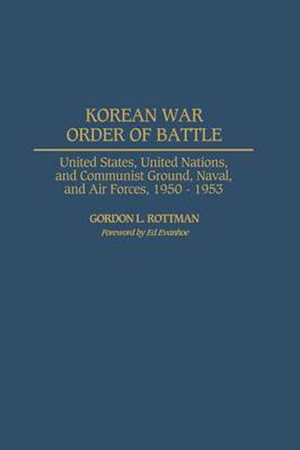 Cover image for Korean War Order of Battle: United States, United Nations, and Communist Ground, Naval, and Air Forces, 1950-1953