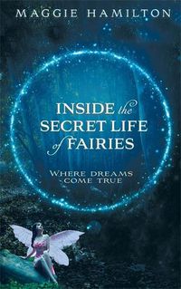 Cover image for Inside the Secret Life of Fairies: Where Dreams Come True