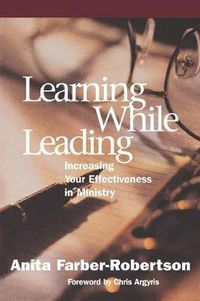 Cover image for Learning While Leading: Increasing Your Effectiveness in Ministry