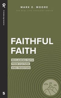 Cover image for Faithful Faith: Reclaiming Faith from Culture and Tradition