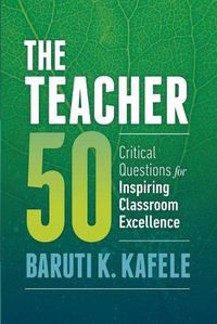 Cover image for The Teacher 50: Critical Questions for Inspiring Classroom Excellence