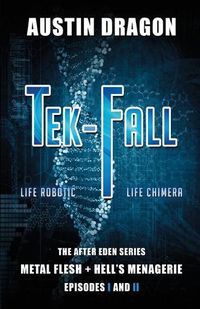 Cover image for Tek-Fall (The After Eden Series): The Complete Duology: Metal Flesh + Hell's Menagerie