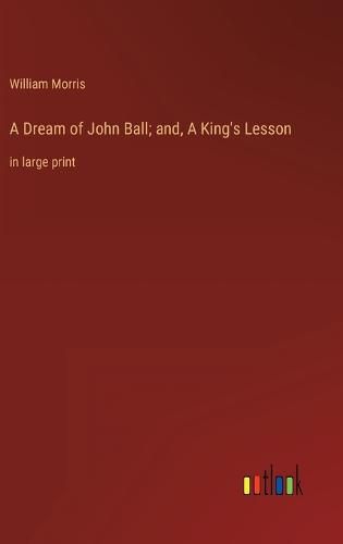 A Dream of John Ball; and, A King's Lesson