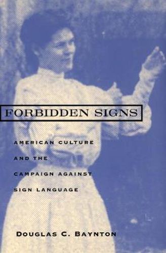 Cover image for Forbidden Signs: American Culture and the Campaign Against Sign Language