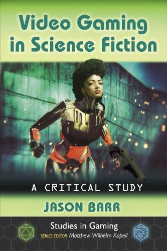 Cover image for Video Gaming in Science Fiction: A Critical Study