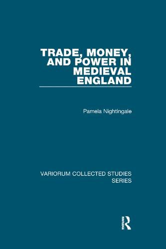 Cover image for Trade, Money, and Power in Medieval England