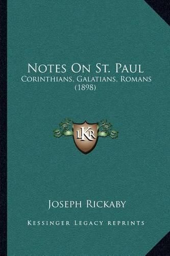 Notes on St. Paul: Corinthians, Galatians, Romans (1898)