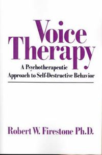 Cover image for Voice Therapy: A Psychotherapeutic Approach to Self-Destructive Behavior
