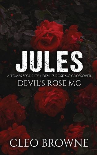 Cover image for Jules - A Tombs Security + Devil's Rose MC Crossover