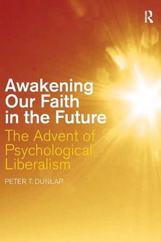 Cover image for Awakening our Faith in the Future: The Advent of Psychological Liberalism