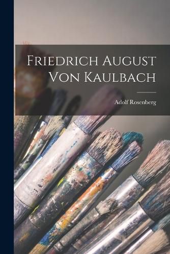 Cover image for Friedrich August Von Kaulbach