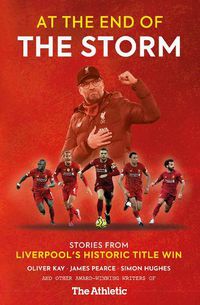 Cover image for At the End of the Storm: Stories from Liverpool's Historic Title Win